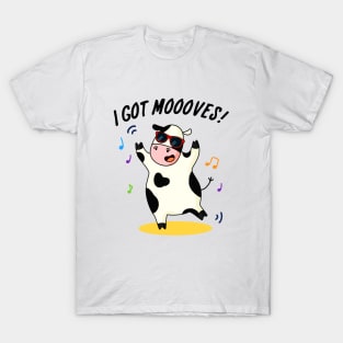 I Got Mooooves Cute Dancing Cow Pun T-Shirt